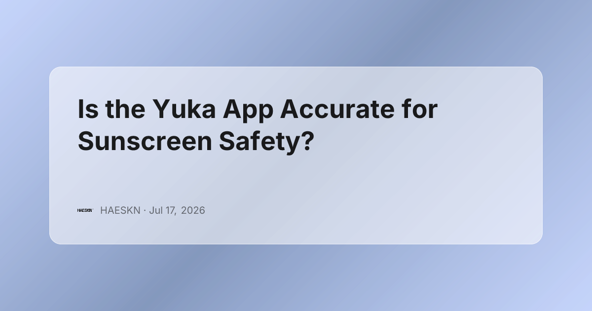 Is the Yuka App Accurate for Sunscreen Safety?