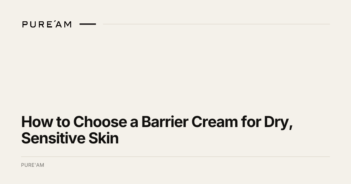 How to Choose a Barrier Cream for Dry, Sensitive Skin